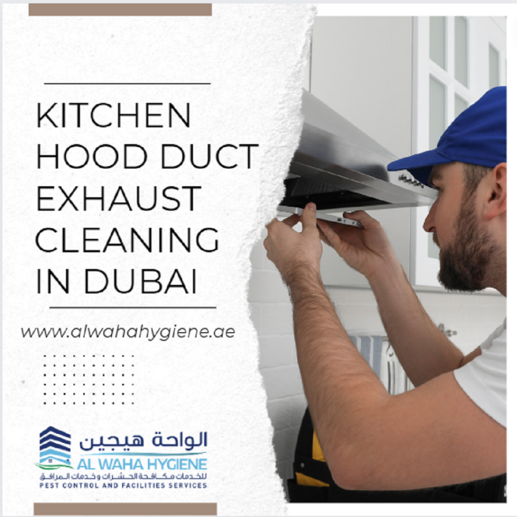 Why You Need Al Waha Hygiene for Your Kitchen Hood Duct Exhaust Cleaning in Dubai