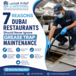 7 Reasons Dubai Restaurants Should Never Ignore Grease Trap Maintenance