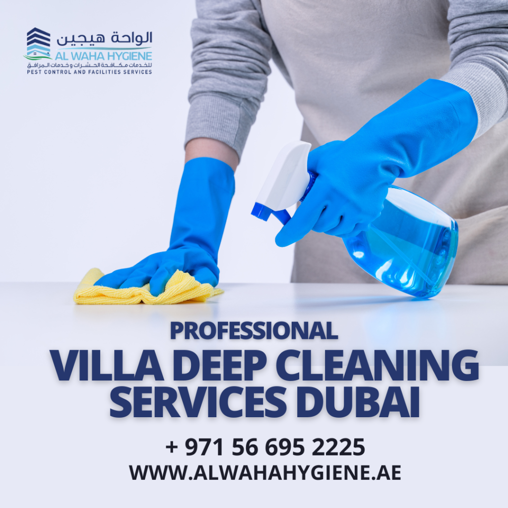 The Vital Role of Villa Deep Cleaning Services in Dubai: Elevating Comfort and Hygiene