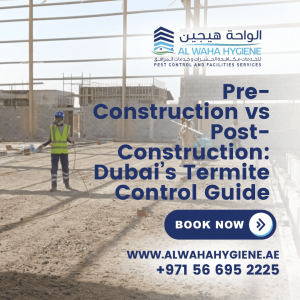 Pre-Construction vs Post-Construction: Dubai’s Termite Control Guide