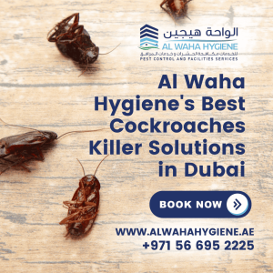 Al Waha Hygiene’s Best Cockroaches Killer Solutions in Dubai
