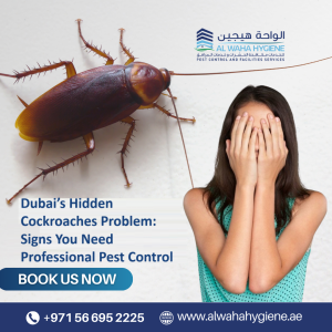 Dubai’s Hidden Cockroach Problem: Signs You Need Professional Pest Control