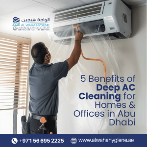 5 Benefits of Deep AC Cleaning for Homes & Offices in Abu Dhabi