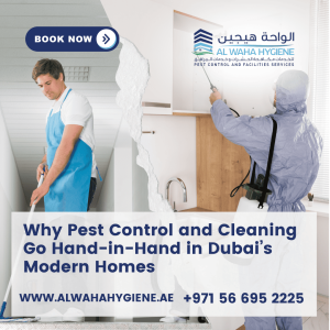 Why Pest Control and Cleaning Go Hand-in-Hand in Dubai’s Modern Homes