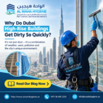 Why Do Dubai High-Rise Buildings Get Dirty So Quickly?