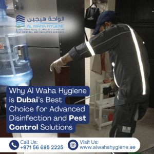 Why Al Waha Hygiene is Dubai’s Best Choice for Advanced Disinfection and Pest Control Solutions