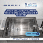 Urgent Grease Trap Cleaning: When to Call Al Waha Hygiene in Abu Dhabi