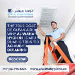 The True Cost of Clean Air: Why Al Waha Hygiene is Abu Dhabi’s Trusted AC Duct Cleaning
