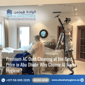 Premium AC Duct Cleaning at the Best Price in Abu Dhabi: Why Choose Al Waha Hygiene?