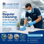 Why Regular Cleaning Is Not Enough for Abu Dhabi Businesses